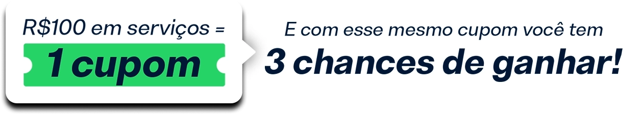 R$100 em seriços = 1 cupom, e com o mesmo cupom voçê tem 3 chances de ganhar